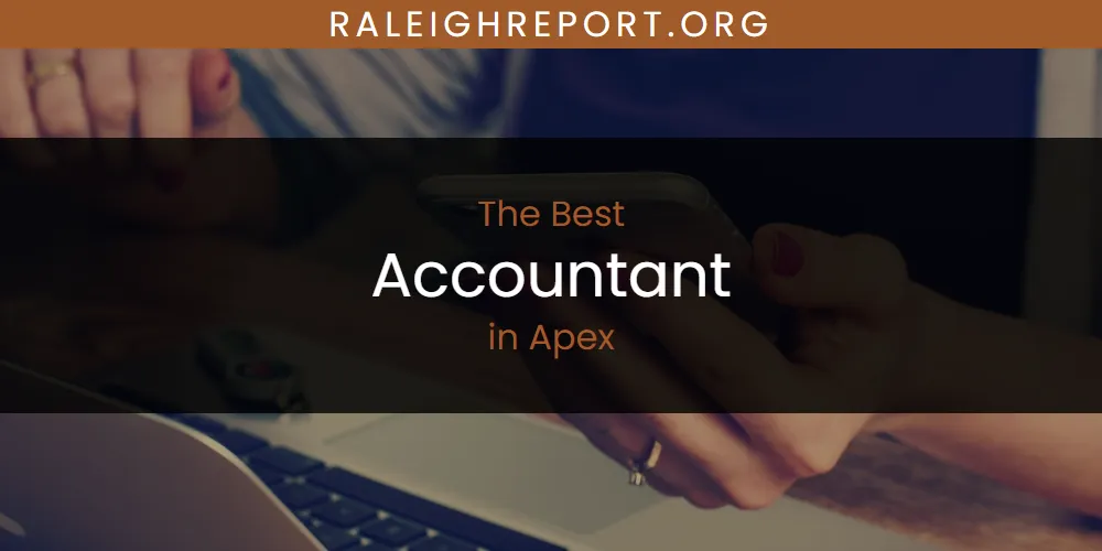 The Absolute Best Accountant in Apex  [Updated 2025]