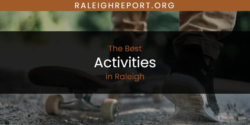 Raleigh's Best Activities [Updated 2025]