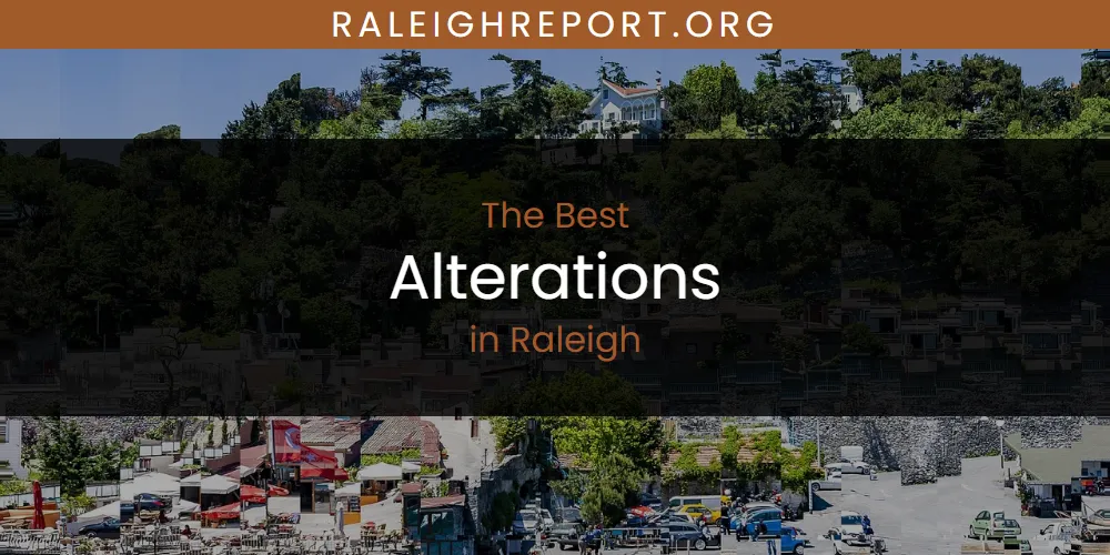 Raleigh's Best Alterations [Updated 2025]