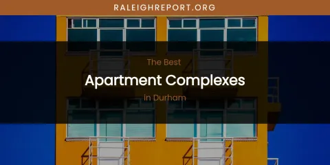 The Absolute Best Apartment Complexes in Durham