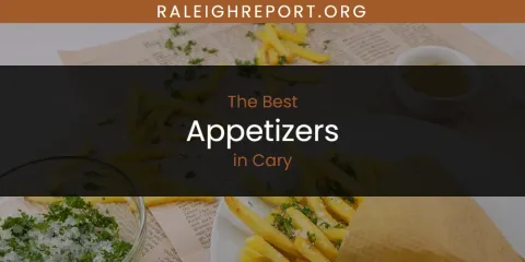 Ranked: Best Appetizers in Cary