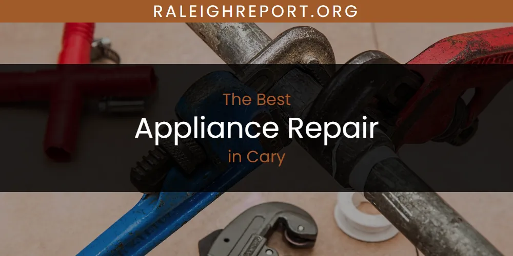 The Absolute Best Appliance Repair in Cary  [Updated 2025]