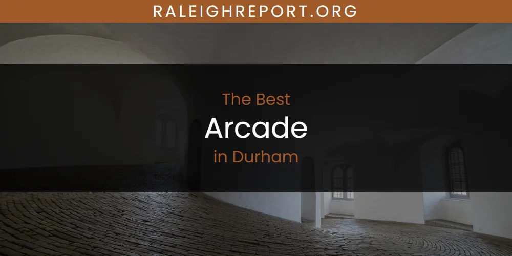 The Absolute Best Arcade in Durham  [Updated 2025]