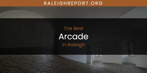 Raleigh's Best Arcade Spots