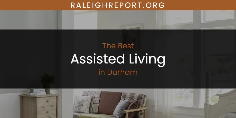 Best Assisted Living in Durham: Complete Guide (2026)