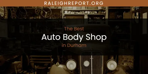 The Absolute Best Auto Body Shop in Durham