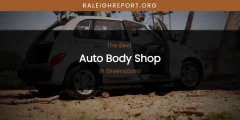 The Absolute Best Auto Body Shop in Greensboro