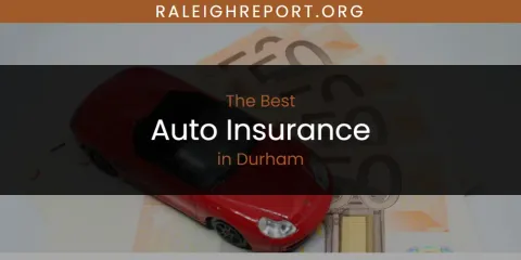 The Absolute Best Auto Insurance in Durham