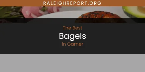 The Absolute Best Bagels in Garner