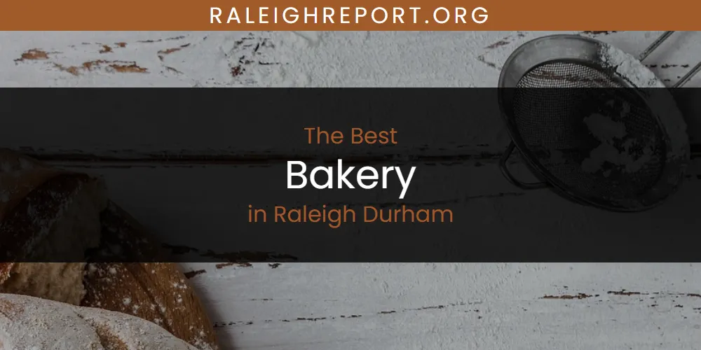Raleigh Durham's Best Bakery [Updated 2025]