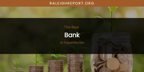 The Absolute Best Bank in Fayetteville