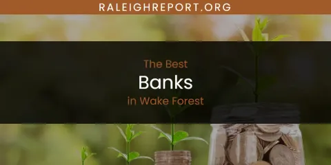 Wake Forest's Best Banks