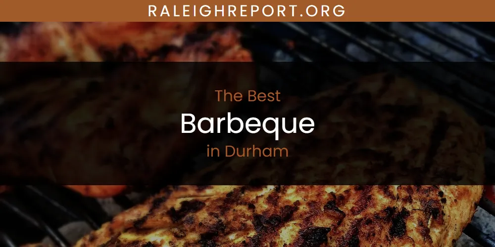 The Absolute Best Barbeque in Durham  [Updated 2025]