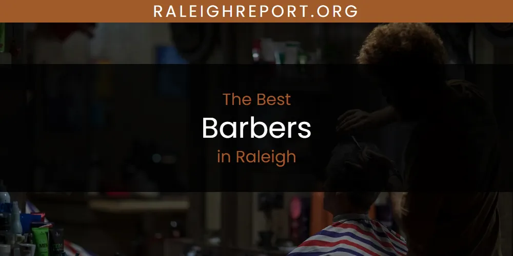 Raleigh's Best Barbers [Updated 2025]