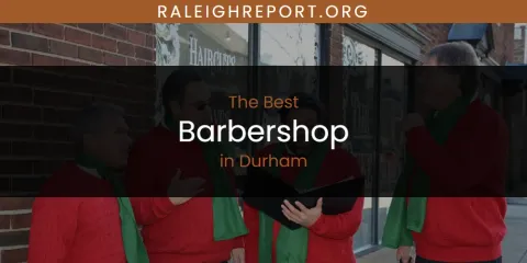 The Absolute Best Barbershop in Durham