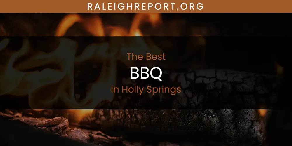 The Absolute Best BBQ in Holly Springs  [Updated 2025]