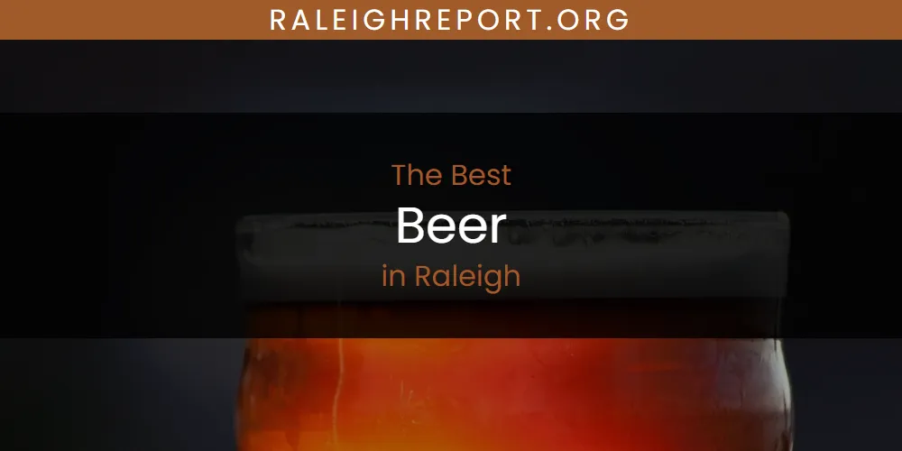 Raleigh's Best Beer [Updated 2025]