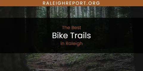 The Best Bike Trails in Raleigh List