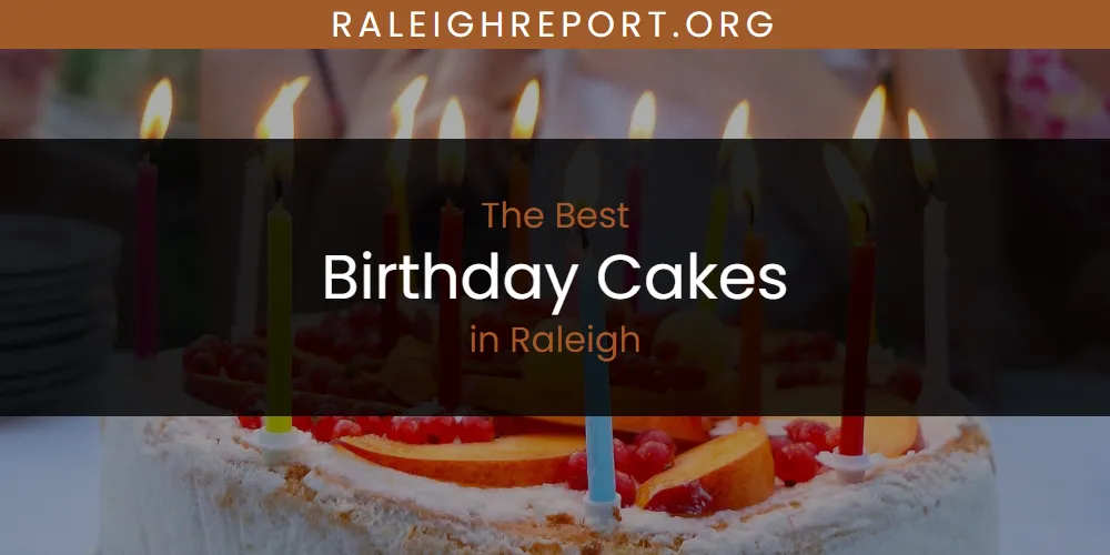 2026 Ranked: Best Birthday Cakes in Raleigh