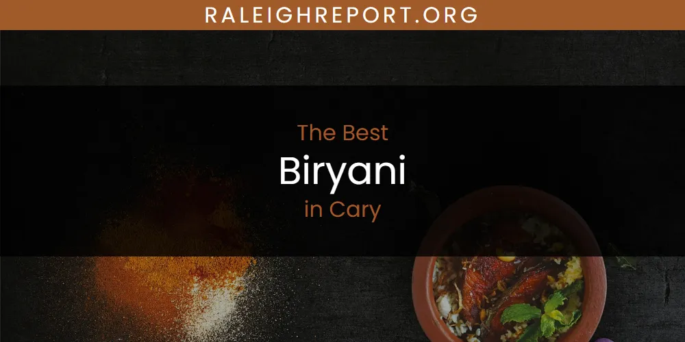The Absolute Best Biryani in Cary  [Updated 2025]