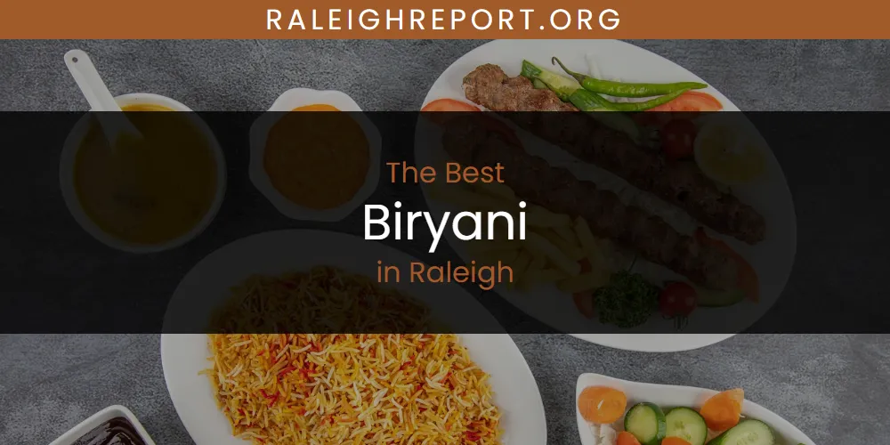 Raleigh's Best Biryani [Updated 2025]