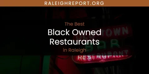 Raleigh's Best Black Owned Restaurants