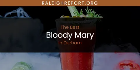 The Top-Rated Bloody Mary in Durham