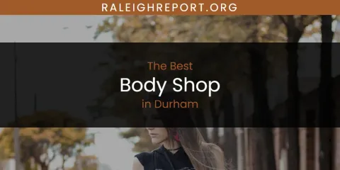 The Absolute Best Body Shop in Durham