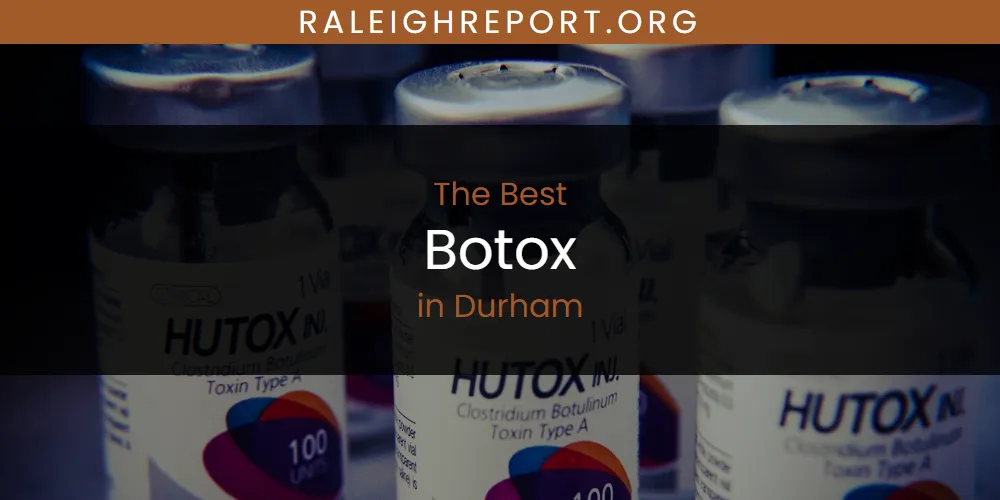 Discover the Best Botox in Durham (2026)