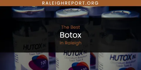 Best Botox in Raleigh: Complete Guide