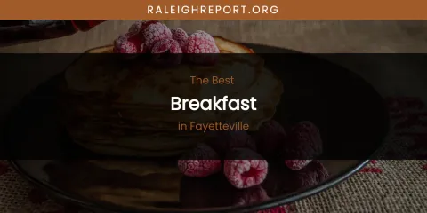 The Absolute Best Breakfast in Fayetteville