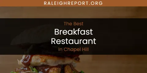The Absolute Best Breakfast Restaurant in Chapel Hill