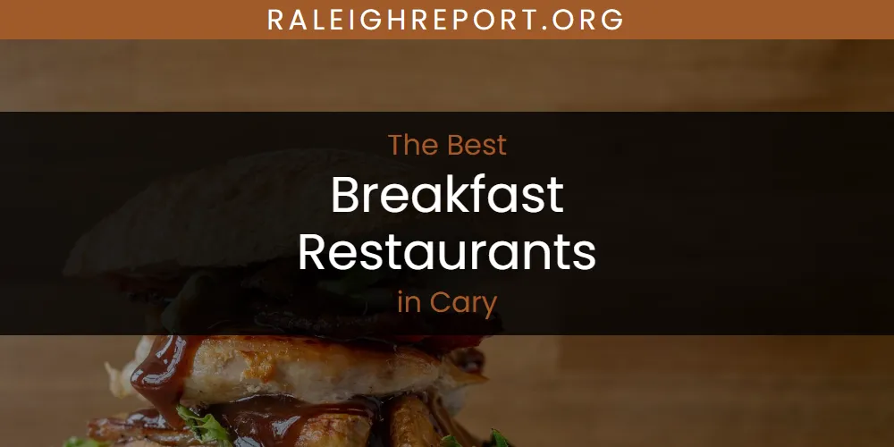The 2026 Best Breakfast Restaurants in Cary List