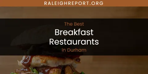 Ranked: Best Breakfast Restaurants in Durham