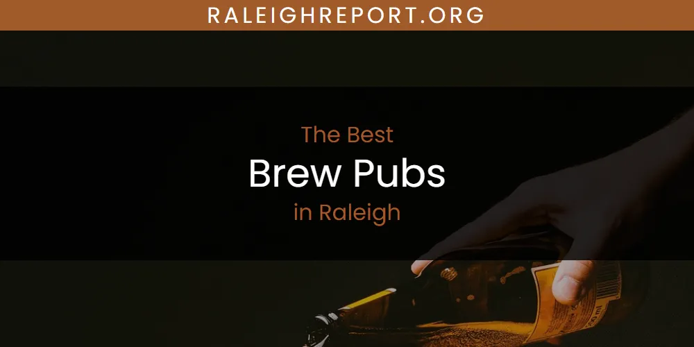 Best Brew Pubs in Raleigh: Complete Guide (2026)