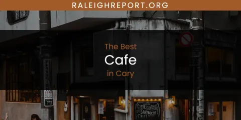 The Absolute Best Cafe in Cary
