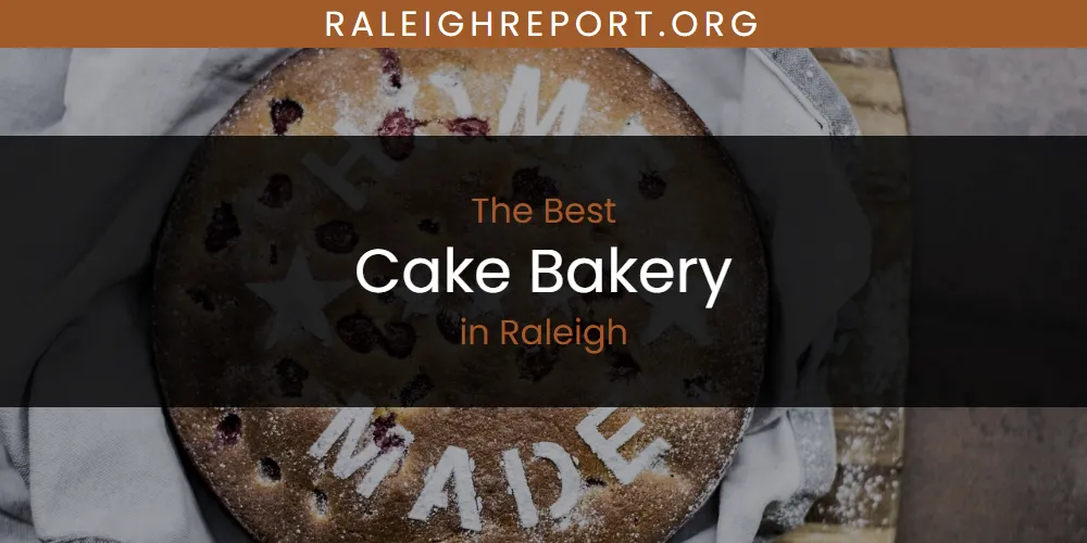 2026 Ranked: Best Cake Bakery in Raleigh