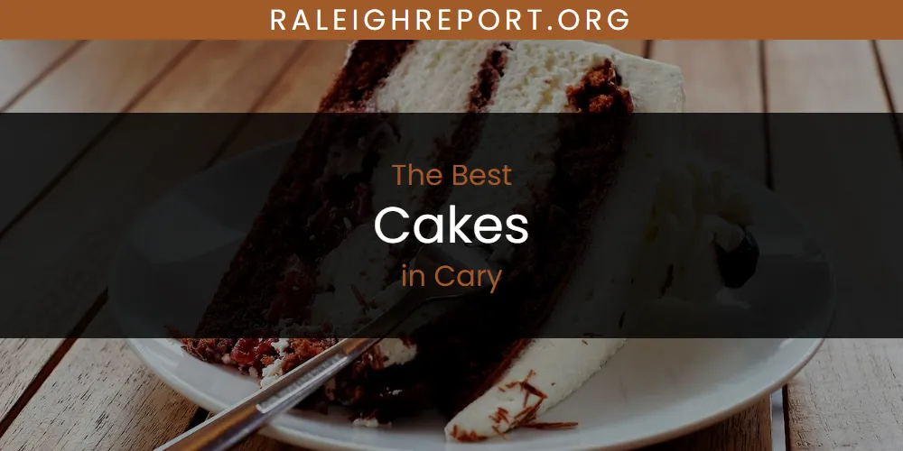 The Absolute Best Cakes in Cary  [Updated 2025]