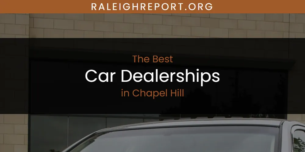 The Absolute Best Car Dealerships in Chapel Hill  [Updated 2025]