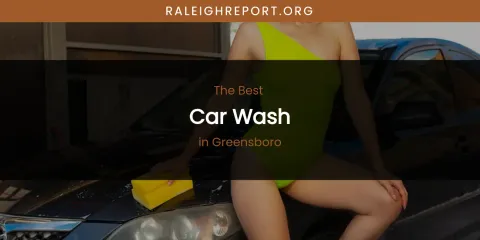 The Absolute Best Car Wash in Greensboro