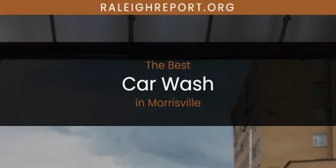 Morrisville's Best Car Wash