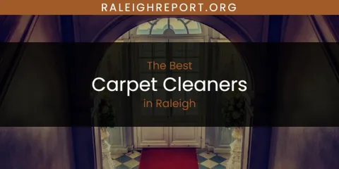 Best Carpet Cleaners in Raleigh: Our Expert Picks