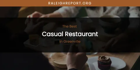 The Absolute Best Casual Restaurant in Greenville