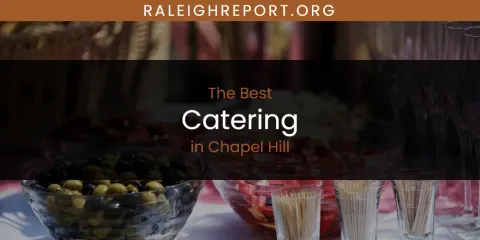 The Absolute Best Catering in Chapel Hill