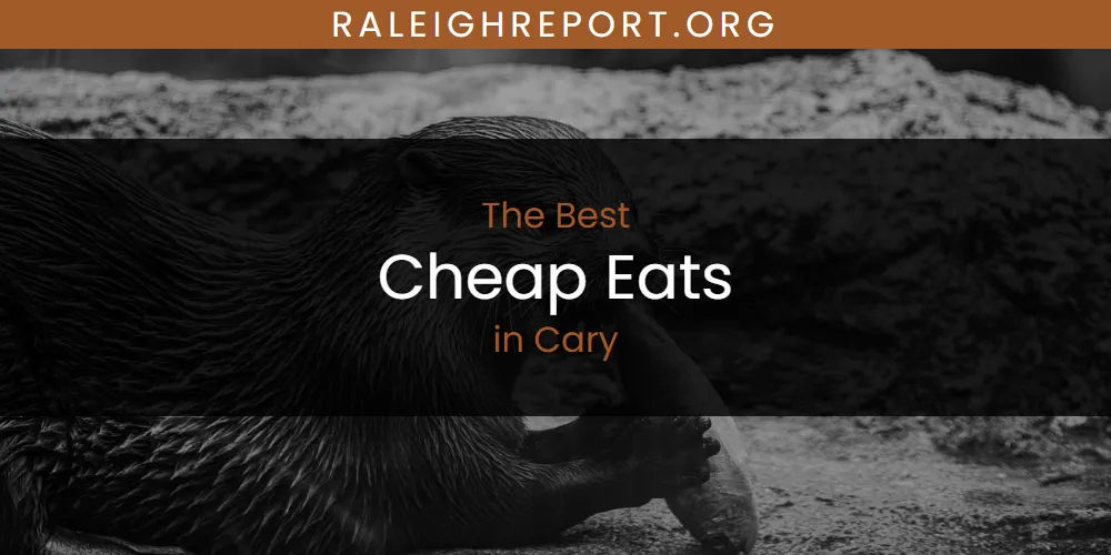 The Absolute Best Cheap Eats in Cary  [Updated 2025]