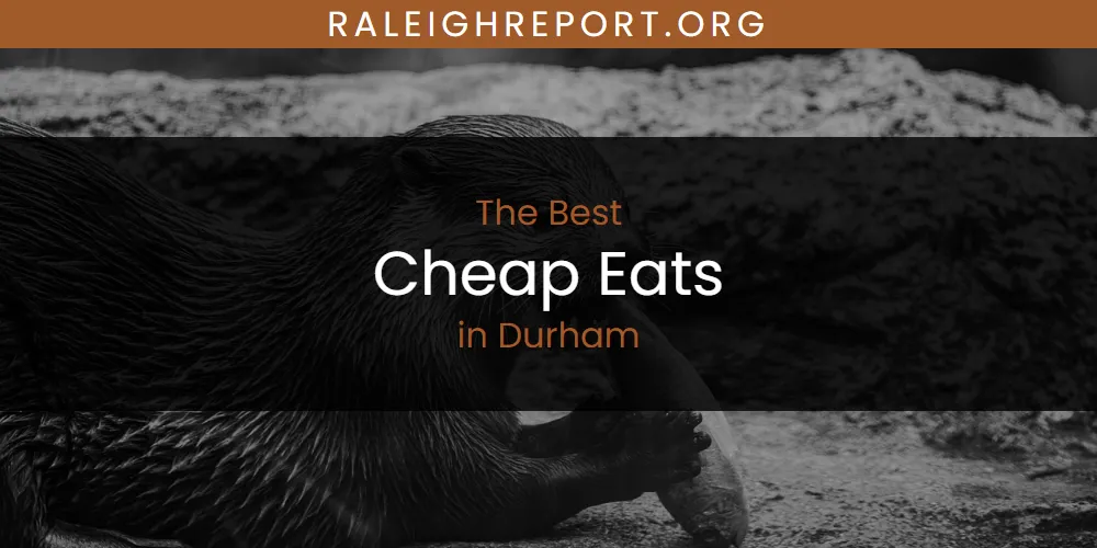 The Absolute Best Cheap Eats in Durham  [Updated 2025]
