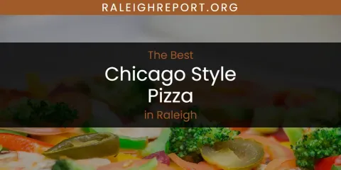 Discover the Best Chicago Style Pizza in Raleigh