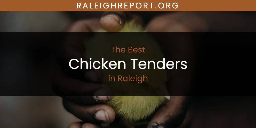Raleigh's Best Chicken Tenders [Updated 2025]