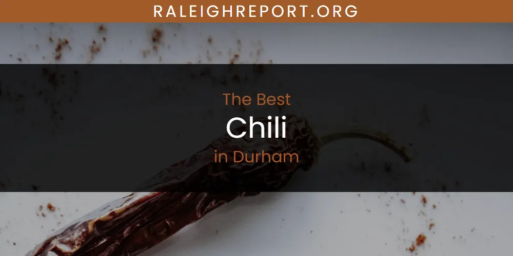 The Absolute Best Chili in Durham  [Updated 2025]