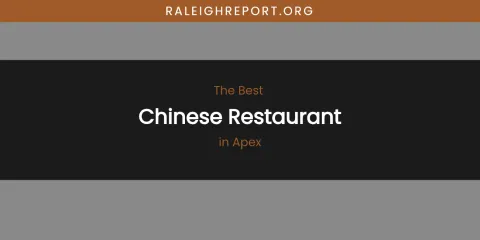 The Absolute Best Chinese Restaurant in Apex